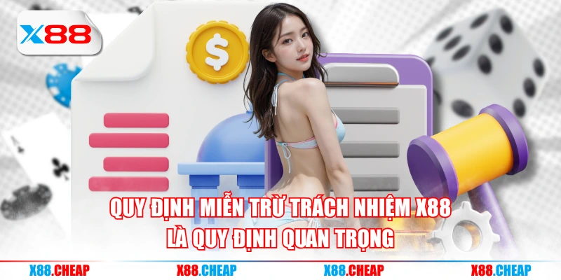 Quy định miễn trừ trách nhiệm X88 là quy định quan trọng